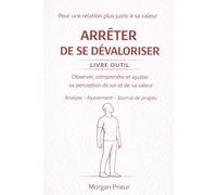 Arrêter de se justifier outils d analyse et d ajustement: Observer comprendre et ajuster sa perception de soi et de sa valeur