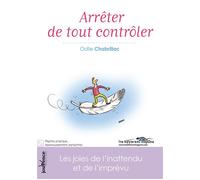 Arrêter de tout contrôler Les joies de l'inattendu et de l'imprévu - Odile Chabrillac - Jouvence - broché - Guide