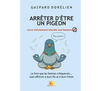 Arrêter d'être un pigeon: Livre strictement interdit aux femmes