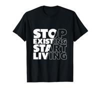 arrêter d'exister Commencer à Vivre T-Shirt Graphique avec Valeur