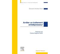 Arrêter un traitement antidépresseur - Giovanni Andrea Fava - Elsevier Masson - broché - Guide