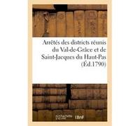 Arrêtés des districts réunis du Val-de-Grâce et de Saint-Jacques du Haut-Pas, concernant la Collectif (Auteur)