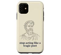 Arrêtez d'agir comme Un poète tragique Humour Grec Ancien Coque pour iPhone 11