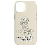 Arrêtez d'agir comme Un poète tragique Humour Grec Ancien Coque pour iPhone 14