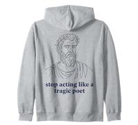 Arrêtez d'agir comme Un poète tragique Humour Grec Ancien Sweat à Capuche