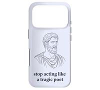 Arrêtez d'agir comme Un poète tragique philosophie stoïque Coque pour iPhone 17 Pro