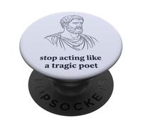 Arrêtez d'agir comme Un poète tragique philosophie stoïque PopSockets PopGrip Adhésif