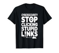 Arrêtez de cliquer sur Les Liens Assistance Technique Informatique Amusante pour la cybersécurité T-Shirt Graphique avec Valeur