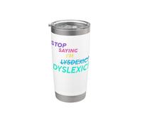 Arrêtez de dire que je suis Lysdexic Dyslexic! Gobelet isotherme en acier inoxydable double paroi
