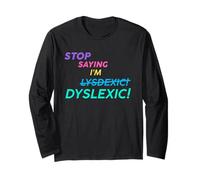 Arrêtez de dire Que Je suis Lysdexic Dyslexic! Manche Longue