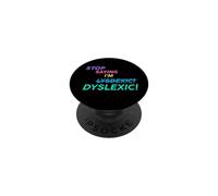 Arrêtez de dire Que Je suis Lysdexic Dyslexic! PopSockets PopGrip Adhésif
