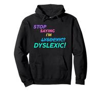 Arrêtez de dire Que Je suis Lysdexic Dyslexic! Sweat à Capuche