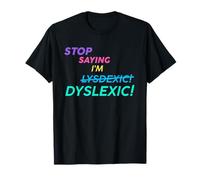 Arrêtez de dire Que Je suis Lysdexic Dyslexic! T-Shirt