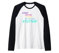 Arrêtez de dire Que Je suis Stu Stutter! Manche Raglan