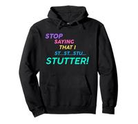 Arrêtez de dire Que Je suis Stu Stutter! Sweat à Capuche