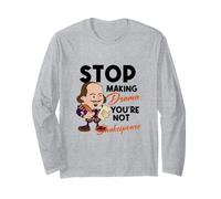Arrêtez de Faire du Drame Youre Not Shakespeare Humour Manche Longue