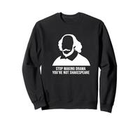 Arrêtez de Faire du Drame Youre Not Shakespeare Humour Sweatshirt