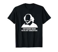 Arrêtez de Faire du Drame Youre Not Shakespeare Humour T-Shirt