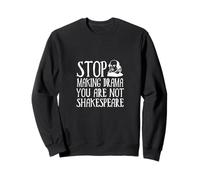Arrêtez de Faire du Drame ; You're Not Shakespeare Sweatshirt