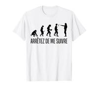 Arrêtez De Me Suivre Femme Humour Théorie De L'évolution T-Shirt