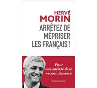 Arrêtez de mépriser les Français ! Pour une société de la reconnaissance - Hervé Morin - Flammarion - broché - Essai