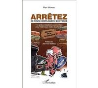 Max Moreau–Arrêtez de nous compliquer l'existence–115 préconisations pour redresser l'économie–Broché