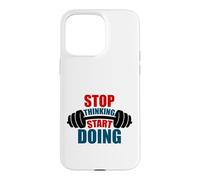 Arrêtez de Penser, commencez à Faire de la Motivation Barbell Coque pour iPhone 15 Pro Max