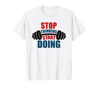 Arrêtez de Penser, commencez à Faire de la Motivation Barbell T-Shirt