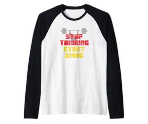 Arrêtez de Penser, commencez à Faire Un entraînement de Motivation Graphique Manche Raglan