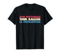 Arrêtez de prétendre que votre racisme est patriotisme Apparel US Apparel T-Shirt