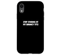 Arrêtez de Regarder Mes Seins rebondissants Coque pour iPhone XR