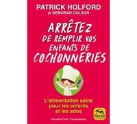 Arrêtez de remplir vos enfants de cochonneries Patrick Holford (Auteur), Deborah Colson (Auteur)