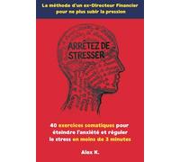 Arrêtez de stresser: 40 exercices somatiques pour éteindre l'anxiété et réguler le stress