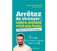 Arrêtez de stresser : votre enfant n'est pas foutu – Les clés d'un ancien cancre devenu prof