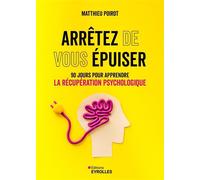 Arrêtez de vous épuiser 90 jours pour apprendre la récupération psychologique - Matthieu Poirot - Eyrolles - broché - Etude