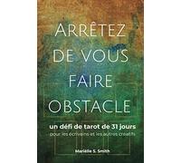Arrêtez de vous faire obstacle: un défi de tarot de 31 jours pour les écrivains et les autres créatifs
