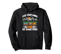 Arrêtez de Vous plaindre et Faites Quelque Chose Voyage Camping Camping Camper Sweat à Capuche