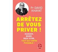 Arrêtez de vous priver ! David Khayat (Auteur)