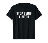 Arrêtez d'être Une Chienne T-Shirt