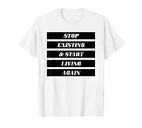 Arrêtez d'exister et recommencez à Vivre (énoncé Positif) T-Shirt