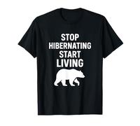 Arrêtez d'hiberner, commencez à Vivre l'art de la Motivation de l'ours T-Shirt