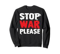 Arrêtez la guerre s'il vous plaît, citation de paix, pas de guerre Sweatshirt