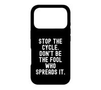 Arrêtez Le Cycle : ne Soyez Pas l'idiot Qui Le répand en Pleine Conscience Coque pour iPhone 17 Pro