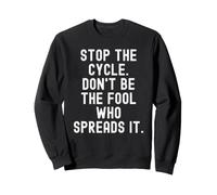 Arrêtez Le Cycle : ne Soyez Pas l'idiot Qui Le répand en Pleine Conscience Sweatshirt