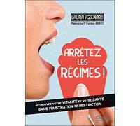 Arrêtez les régimes ! Retrouvez votre vitalité et votre santé sans frustration ni restriction