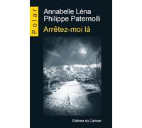 Arretez-moi la - Annabelle Léna - Du Caiman Eds - broché - Roman