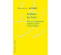 Arrêtons les frais !: Pour un enseignement supérieur gratuit et émancipateur