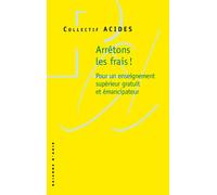 Arrêtons les frais ! Pour un enseignement supérieur gratuit et émancipateur Pour la gratuité de l'enseignement supérieur - Collectif ACIDES - Raisons D'agir Eds - broché - Essai
