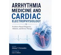 ARRHYTHMIA MEDICINE AND CARDIAC ELECTROPHYSIOLOGY: Evidence-Based Diagnosis, Ablation, and Device Therapy