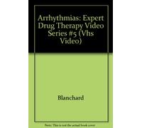 Arrhythmias: Expert Drug Therapy Video Series [VHS]